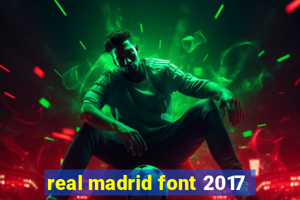 real madrid font 2017
